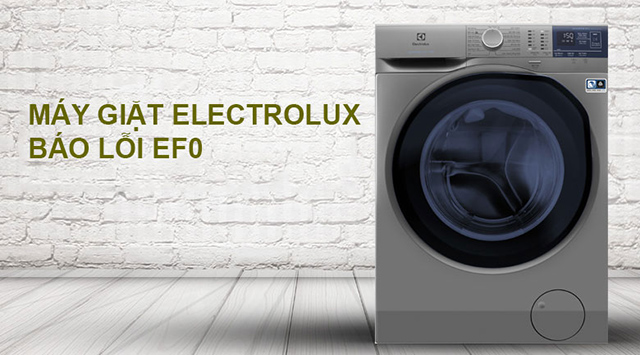 Nguyên nhân lỗi ef0 máy giặt Electrolux