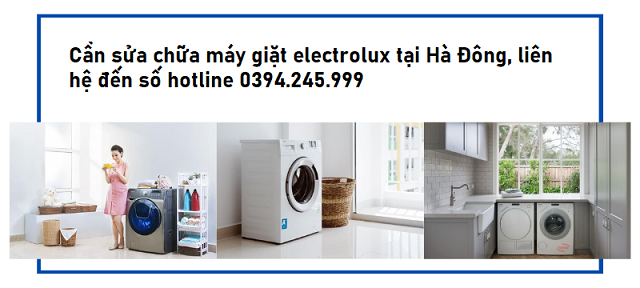 Cần sửa chữa máy giặt electrolux tại Hà Đông, gọi tới đâu?