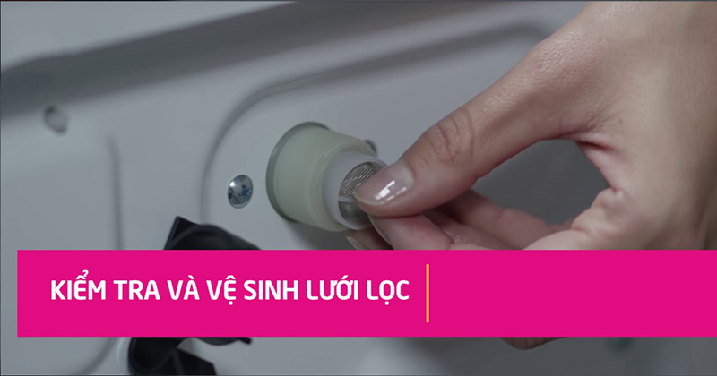 Kiểm tra và vệ sinh lưới lọc máy giặt sạch sẽ, loại bỏ bụi bẩn, mảng bám